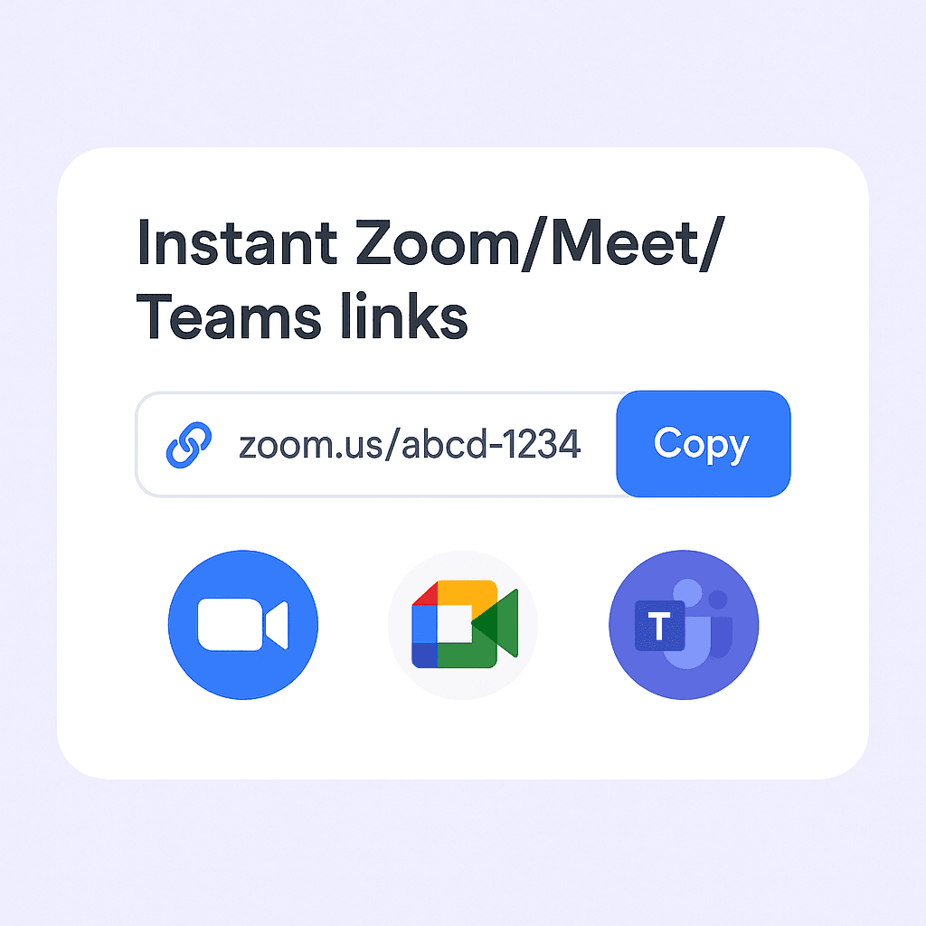Instant Zoom/Meet/Teams links